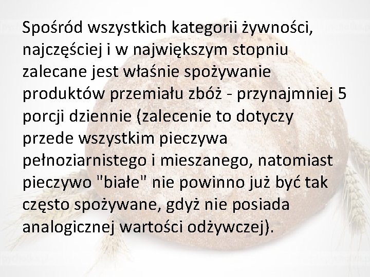 Spośród wszystkich kategorii żywności, najczęściej i w największym stopniu zalecane jest właśnie spożywanie produktów