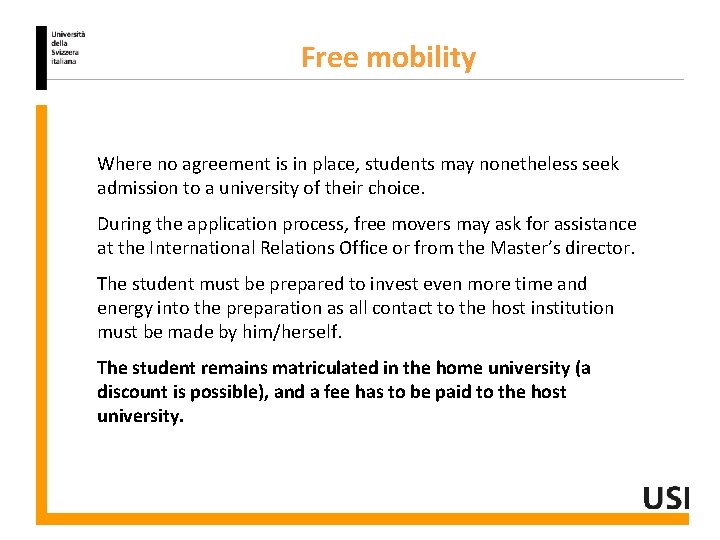 Free mobility Where no agreement is in place, students may nonetheless seek admission to