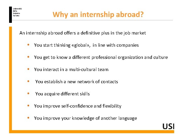 Why an internship abroad? An internship abroad offers a definitive plus in the job