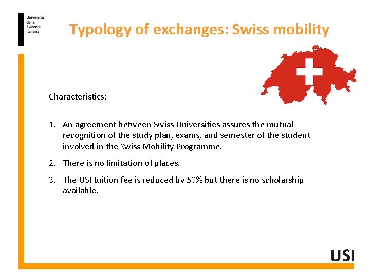 Typology of exchanges: Swiss mobility Characteristics: 1. An agreement between Swiss Universities assures the