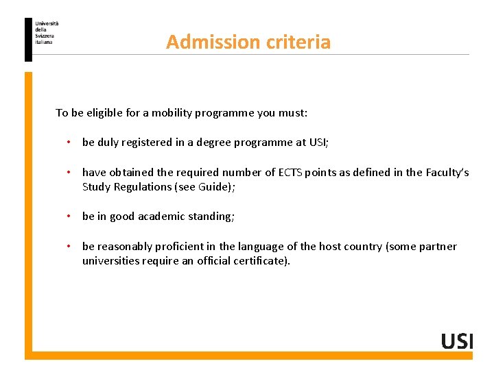 Admission criteria To be eligible for a mobility programme you must: • be duly