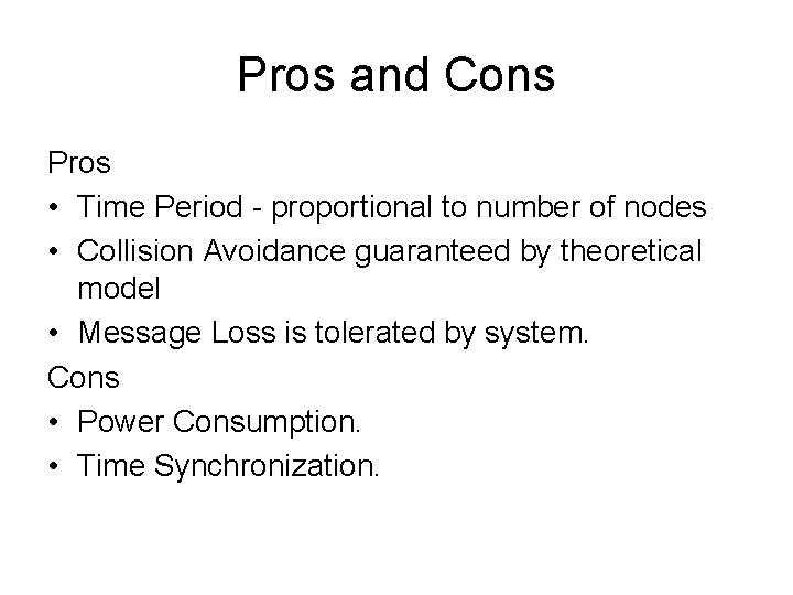 Pros and Cons Pros • Time Period - proportional to number of nodes •
