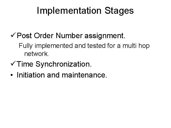 Implementation Stages ü Post Order Number assignment. Fully implemented and tested for a multi