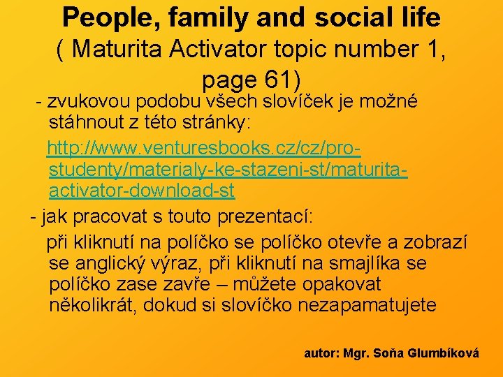 People, family and social life ( Maturita Activator topic number 1, page 61) -