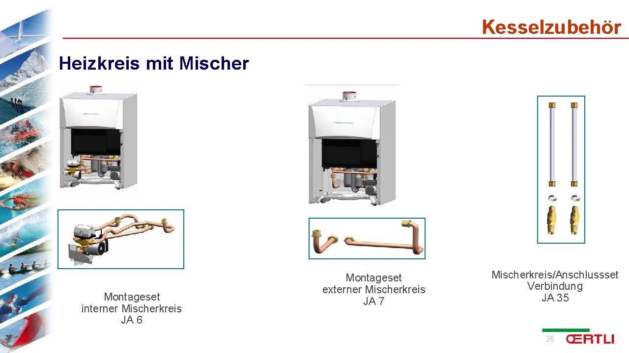 Kesselzubehör Heizkreis mit Mischer Montageset interner Mischerkreis JA 6 Montageset externer Mischerkreis JA 7