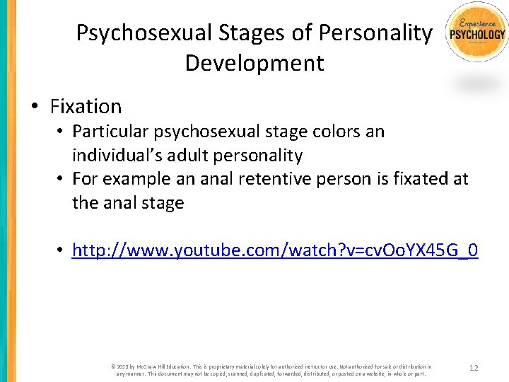 Psychosexual Stages of Personality Development • Fixation • Particular psychosexual stage colors an individual’s