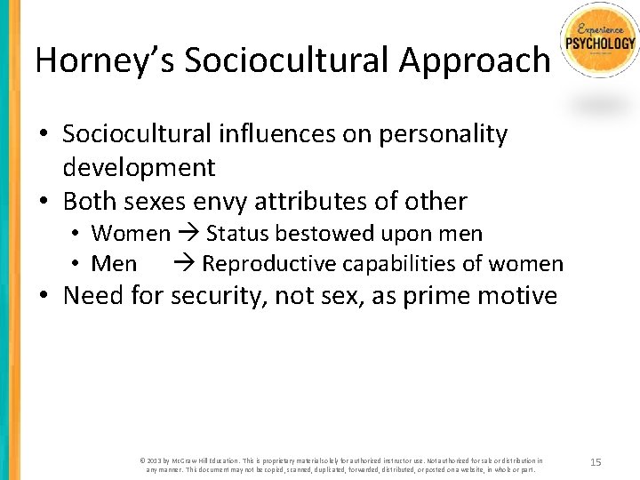 Horney’s Sociocultural Approach • Sociocultural influences on personality development • Both sexes envy attributes