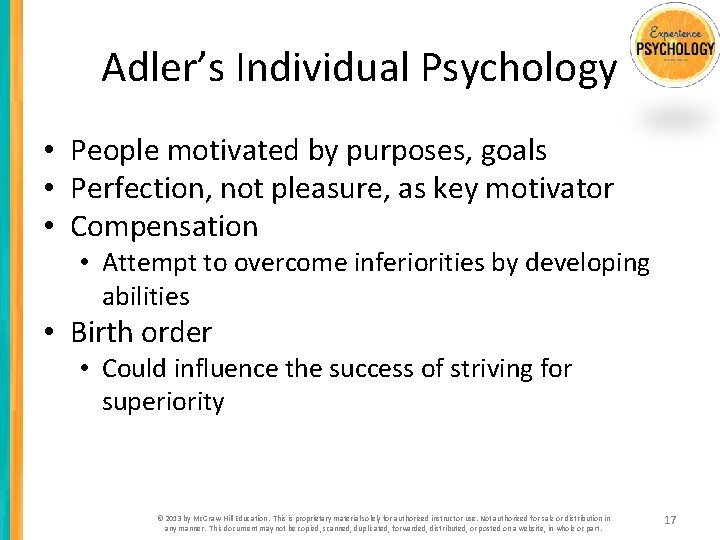 Adler’s Individual Psychology • People motivated by purposes, goals • Perfection, not pleasure, as