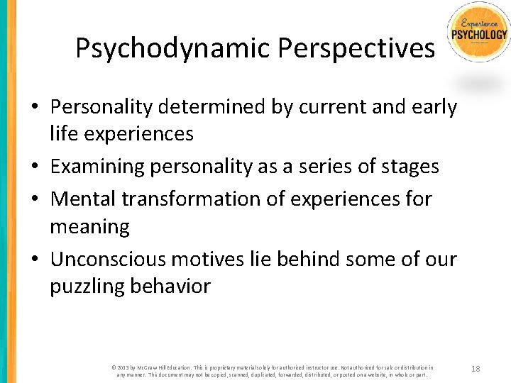 Psychodynamic Perspectives • Personality determined by current and early life experiences • Examining personality