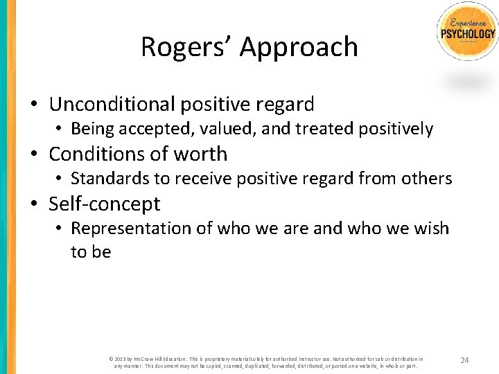 Rogers’ Approach • Unconditional positive regard • Being accepted, valued, and treated positively •