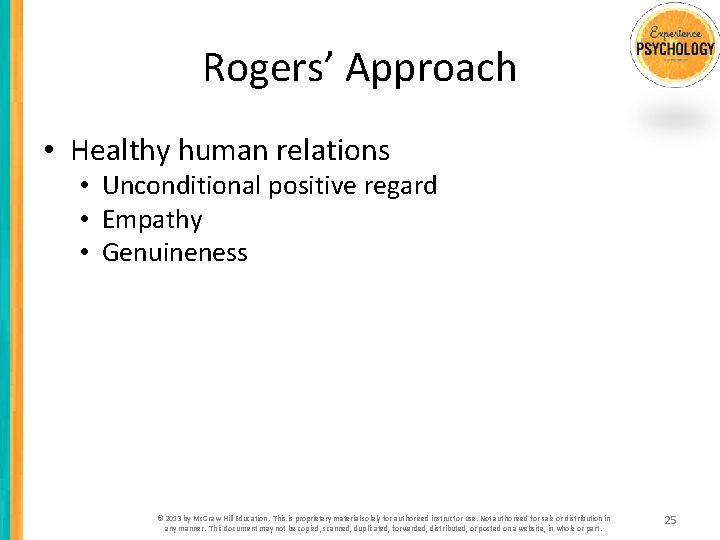 Rogers’ Approach • Healthy human relations • Unconditional positive regard • Empathy • Genuineness