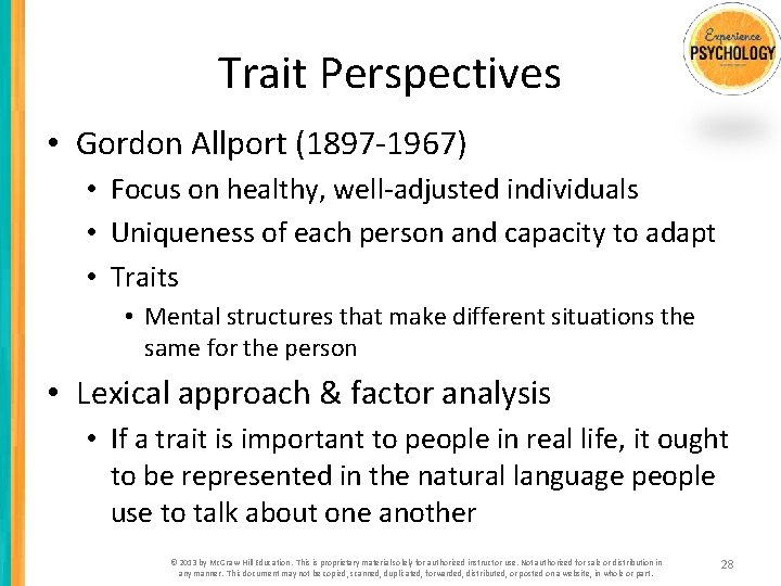 Trait Perspectives • Gordon Allport (1897 -1967) • Focus on healthy, well-adjusted individuals •