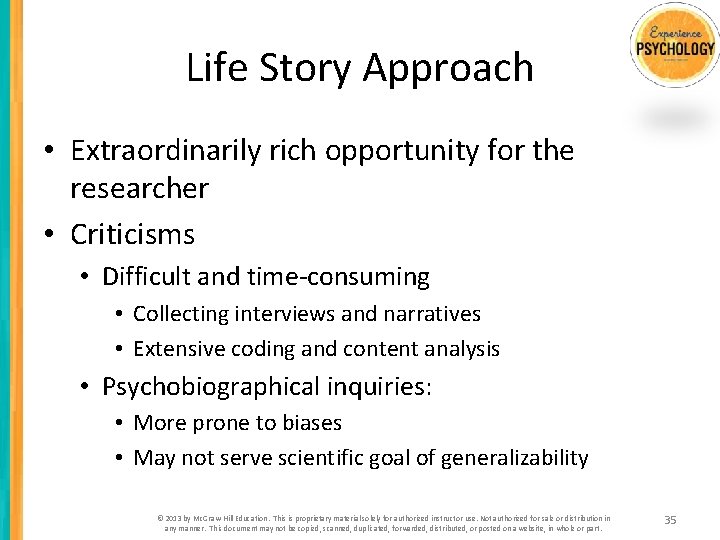 Life Story Approach • Extraordinarily rich opportunity for the researcher • Criticisms • Difficult