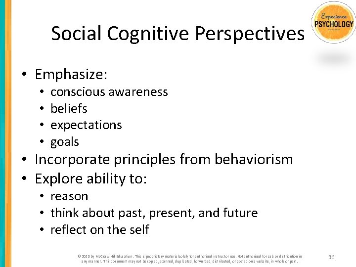 Social Cognitive Perspectives • Emphasize: • • conscious awareness beliefs expectations goals • Incorporate