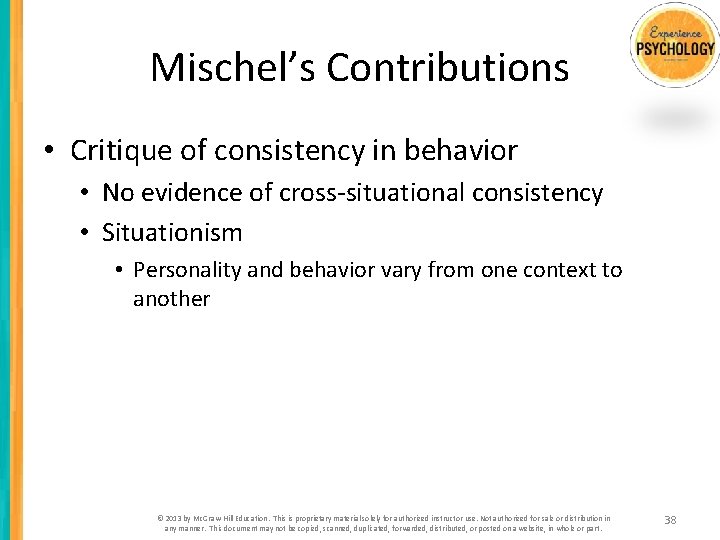 Mischel’s Contributions • Critique of consistency in behavior • No evidence of cross-situational consistency