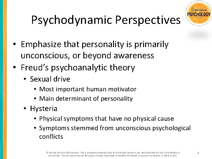 Psychodynamic Perspectives • Emphasize that personality is primarily unconscious, or beyond awareness • Freud’s