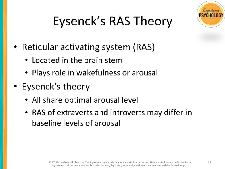 Eysenck’s RAS Theory • Reticular activating system (RAS) • Located in the brain stem