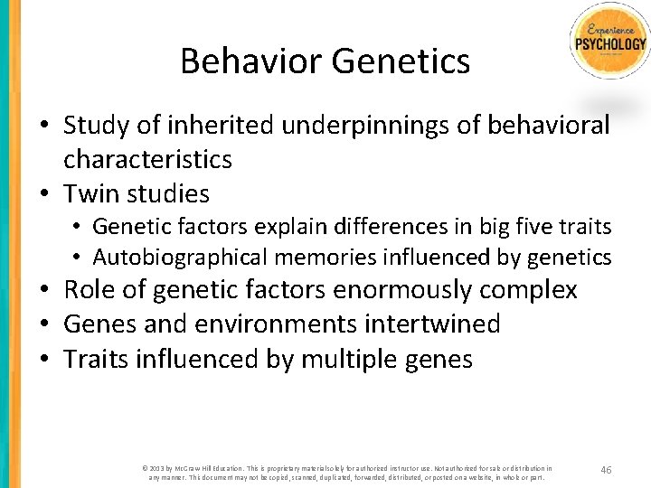 Behavior Genetics • Study of inherited underpinnings of behavioral characteristics • Twin studies •