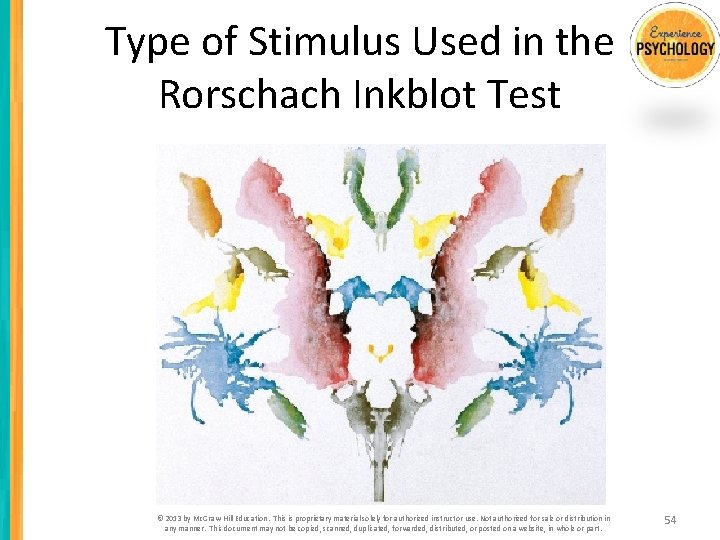 Type of Stimulus Used in the Rorschach Inkblot Test © 2013 by Mc. Graw-Hill