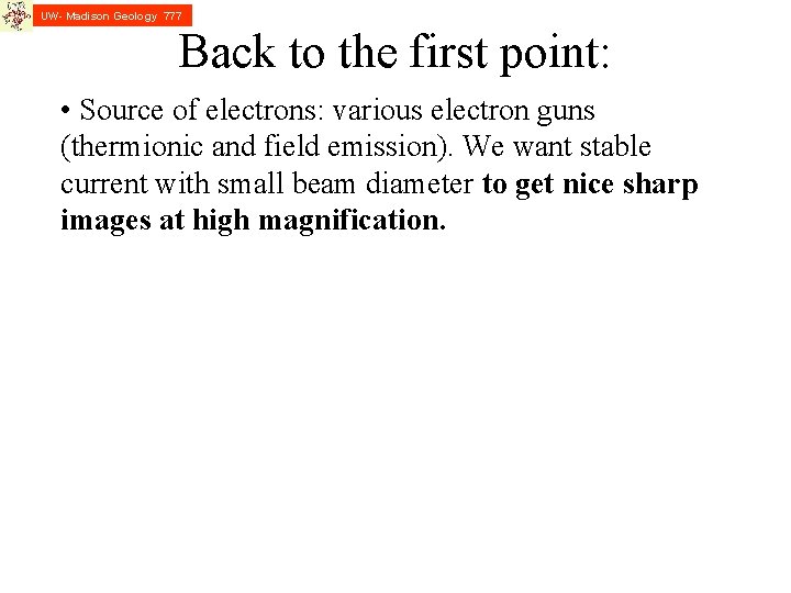 UW- Madison Geology 777 Back to the first point: • Source of electrons: various