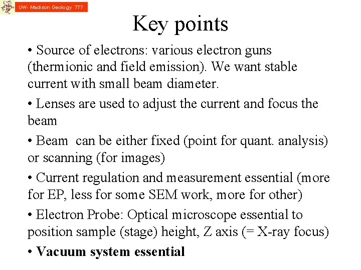 UW- Madison Geology 777 Key points • Source of electrons: various electron guns (thermionic