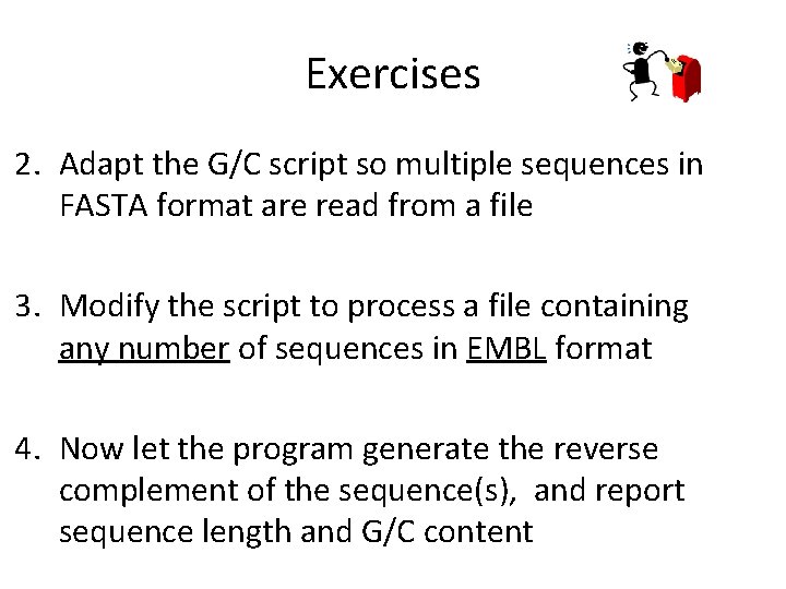 Exercises 2. Adapt the G/C script so multiple sequences in FASTA format are read