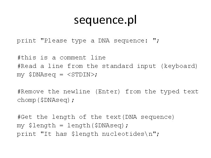 sequence. pl print "Please type a DNA sequence: "; #this is a comment line