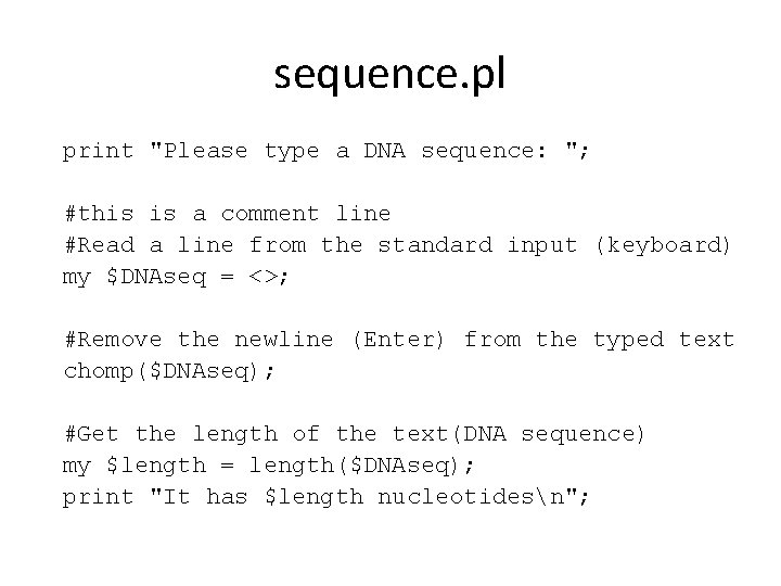 sequence. pl print "Please type a DNA sequence: "; #this is a comment line