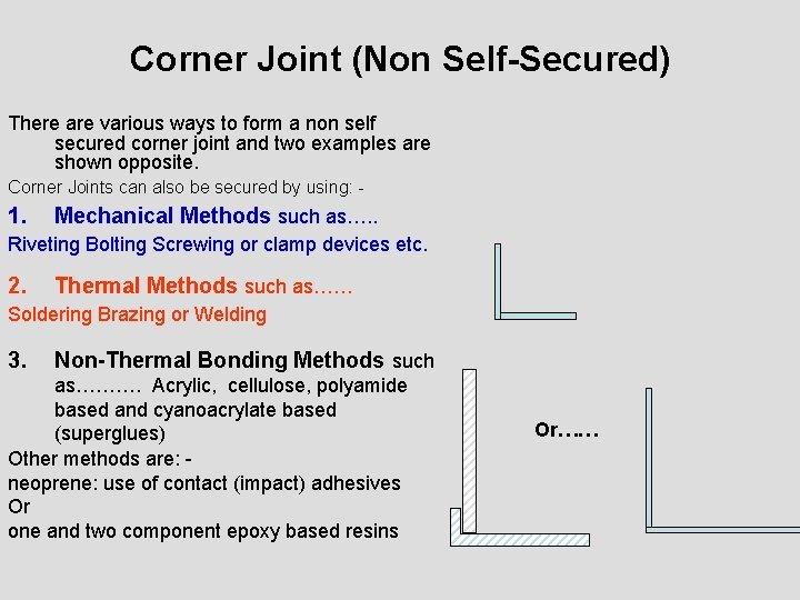 Corner Joint (Non Self-Secured) There are various ways to form a non self secured