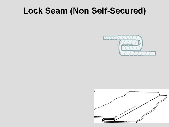 Lock Seam (Non Self-Secured) 