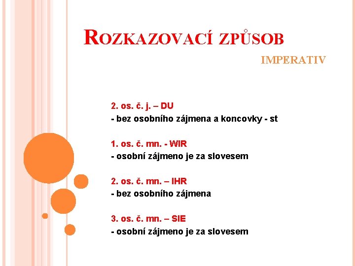 ROZKAZOVACÍ ZPŮSOB IMPERATIV 2. os. č. j. – DU - bez osobního zájmena a