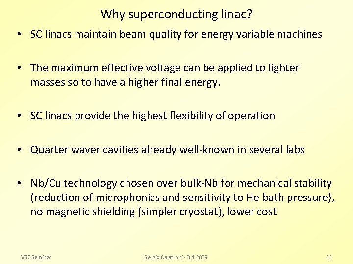 Why superconducting linac? • SC linacs maintain beam quality for energy variable machines •