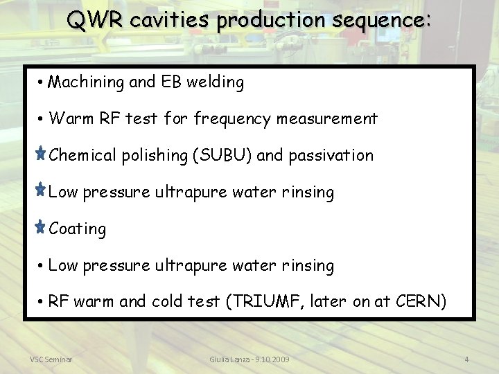 QWR cavities production sequence: • Machining and EB welding • Warm RF test for