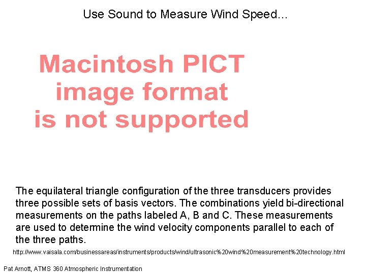 Use Sound to Measure Wind Speed… The equilateral triangle configuration of the three transducers