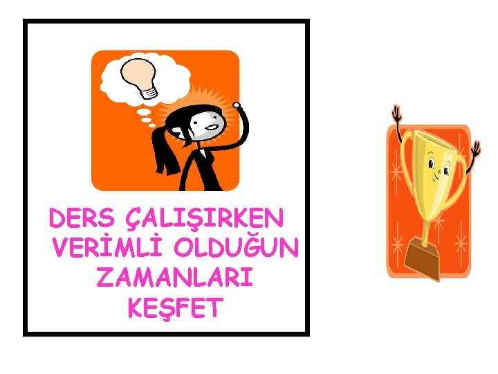 DERS ÇALIŞIRKEN VERİMLİ OLDUĞUN ZAMANLARI KEŞFET 