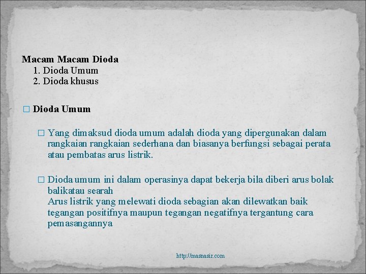 Macam Dioda 1. Dioda Umum 2. Dioda khusus � Dioda Umum � Yang dimaksud