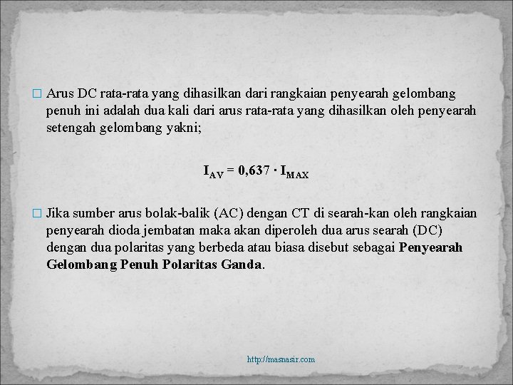 � Arus DC rata-rata yang dihasilkan dari rangkaian penyearah gelombang penuh ini adalah dua