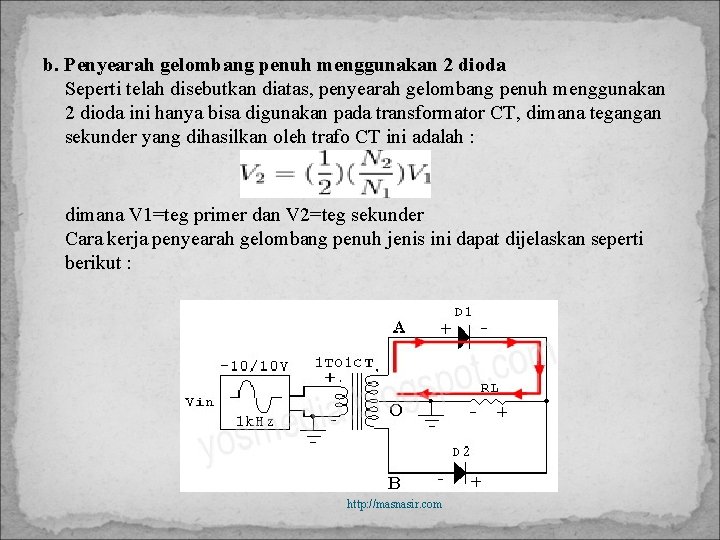 b. Penyearah gelombang penuh menggunakan 2 dioda Seperti telah disebutkan diatas, penyearah gelombang penuh