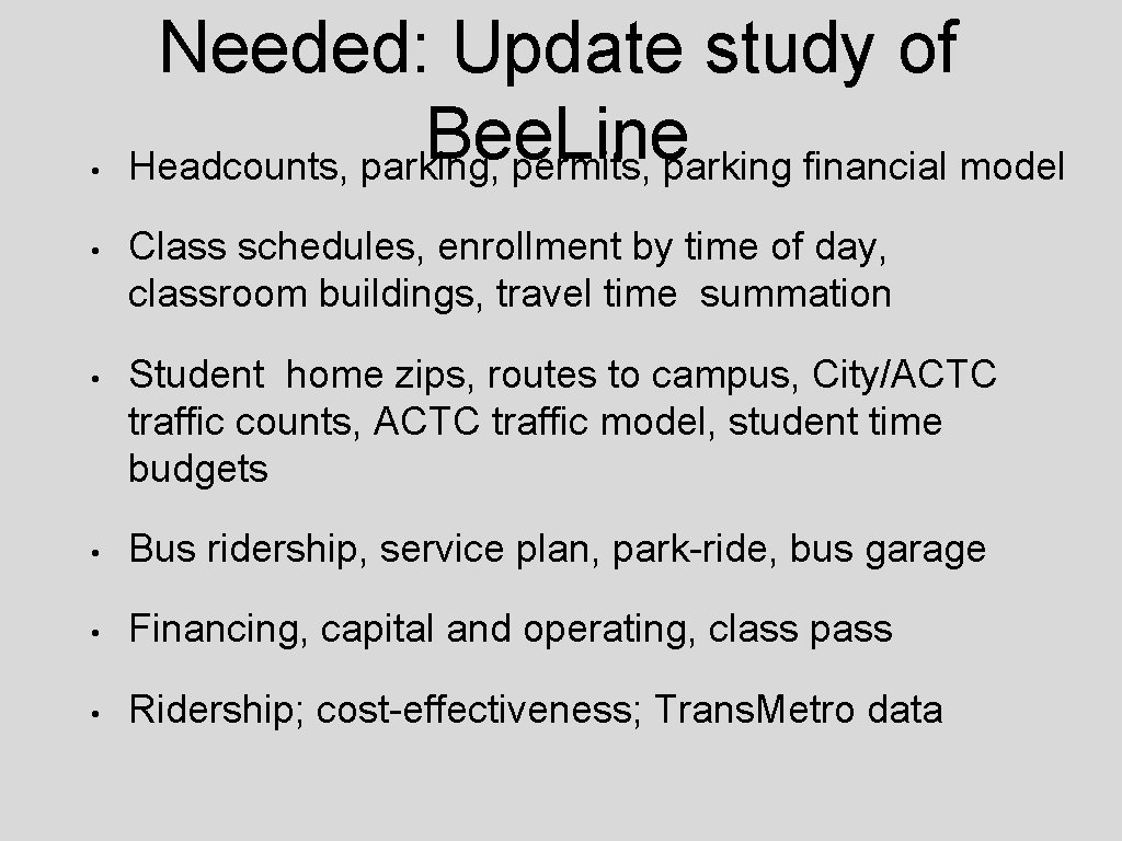  • Needed: Update study of Bee. Line Headcounts, parking, permits, parking financial model