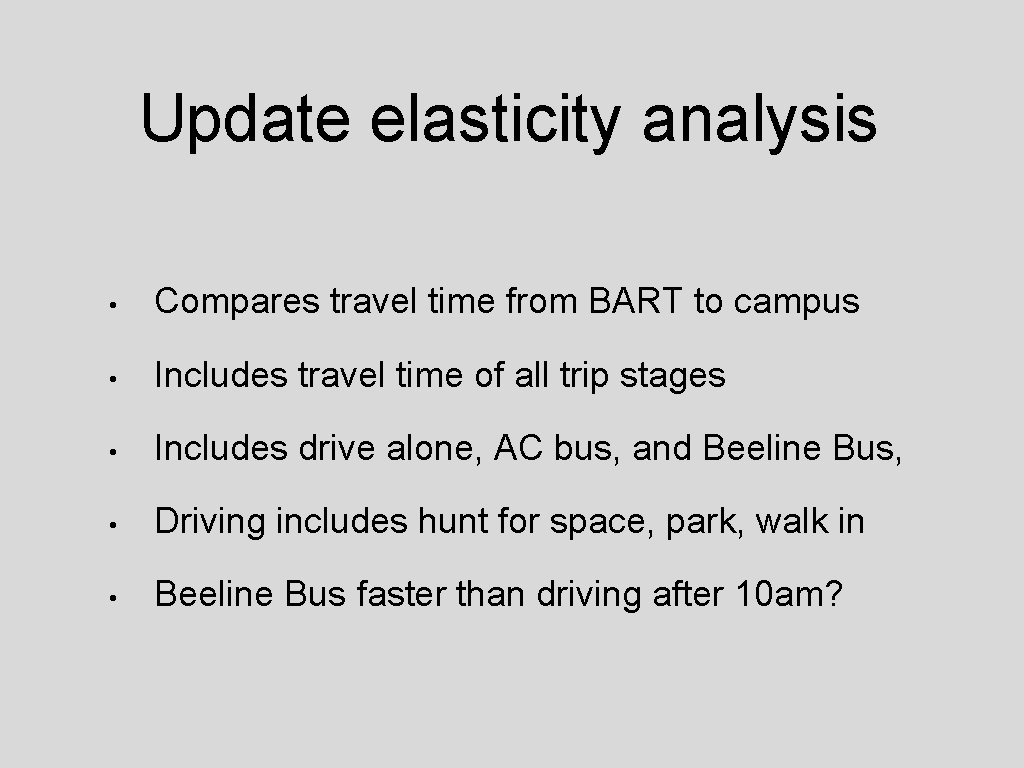 Update elasticity analysis • Compares travel time from BART to campus • Includes travel