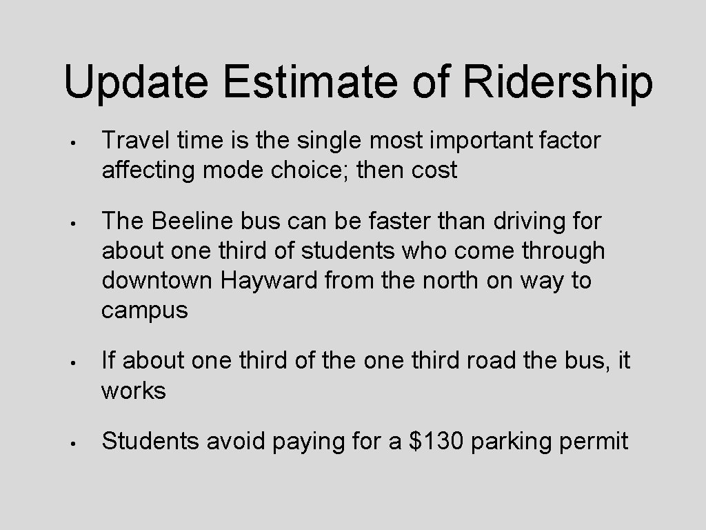 Update Estimate of Ridership • Travel time is the single most important factor affecting