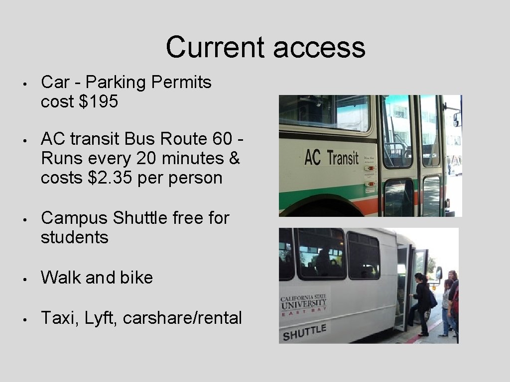 Current access • Car - Parking Permits cost $195 • AC transit Bus Route