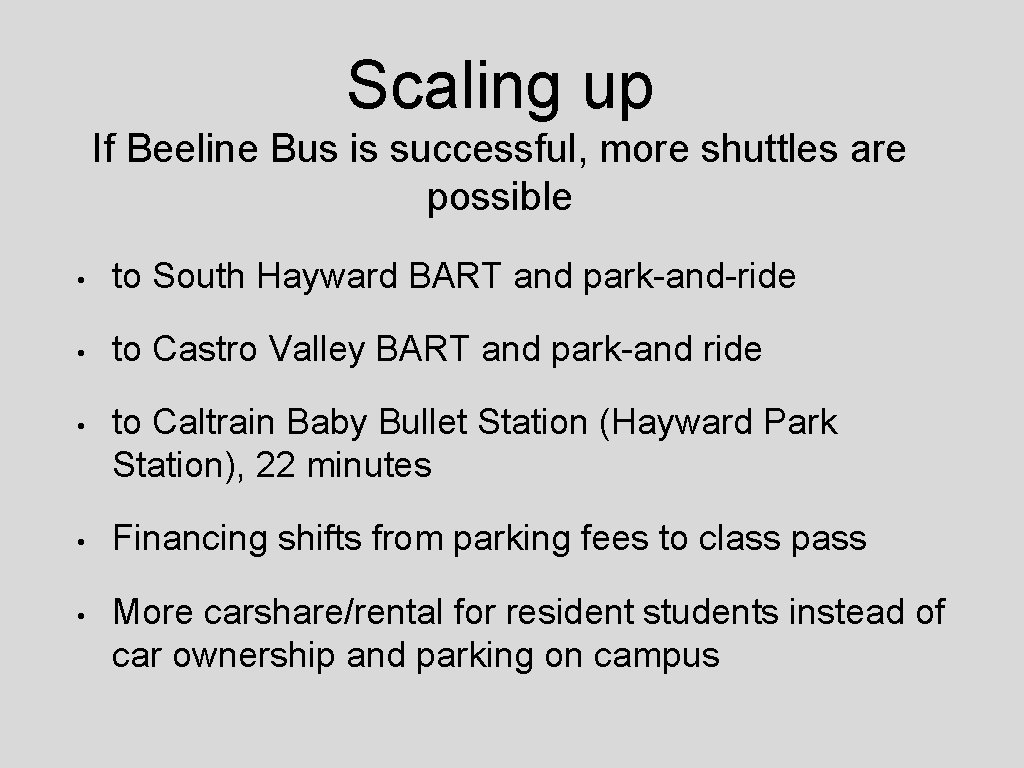 Scaling up If Beeline Bus is successful, more shuttles are possible • to South