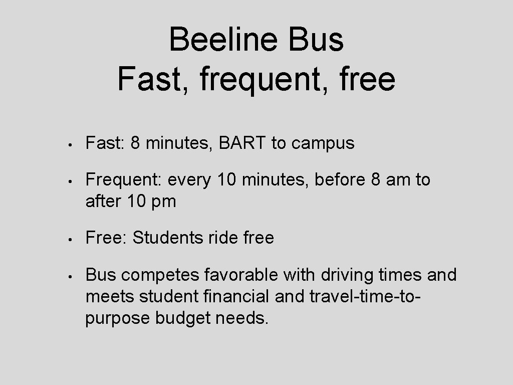 Beeline Bus Fast, frequent, free • Fast: 8 minutes, BART to campus • Frequent: