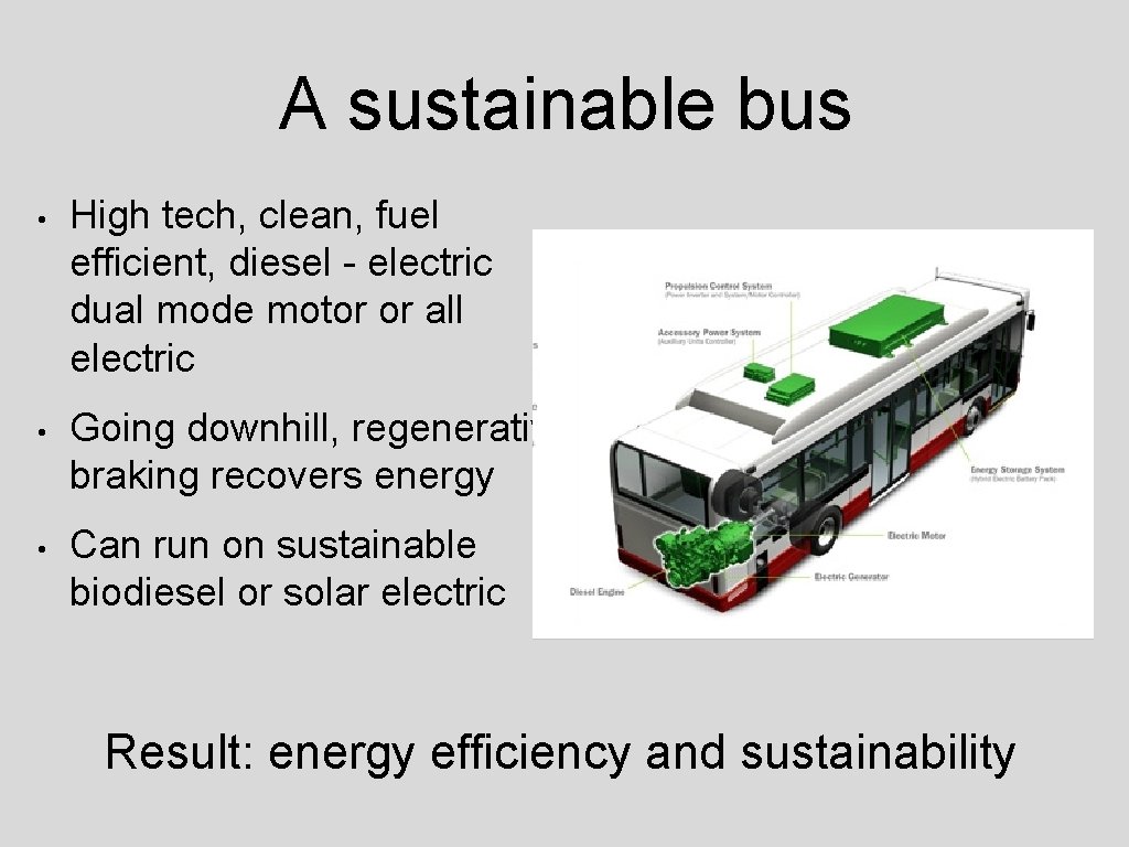 A sustainable bus • High tech, clean, fuel efficient, diesel - electric dual mode