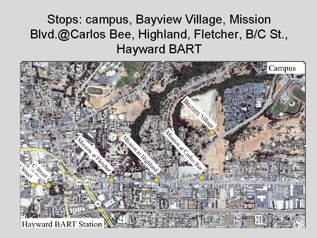 Stops: campus, Bayview Village, Mission Blvd. @Carlos Bee, Highland, Fletcher, B/C St. , Hayward