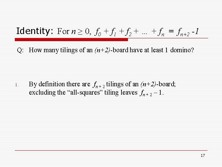 Identity: For n ≥ 0, f 0 + f 1 + f 2 +