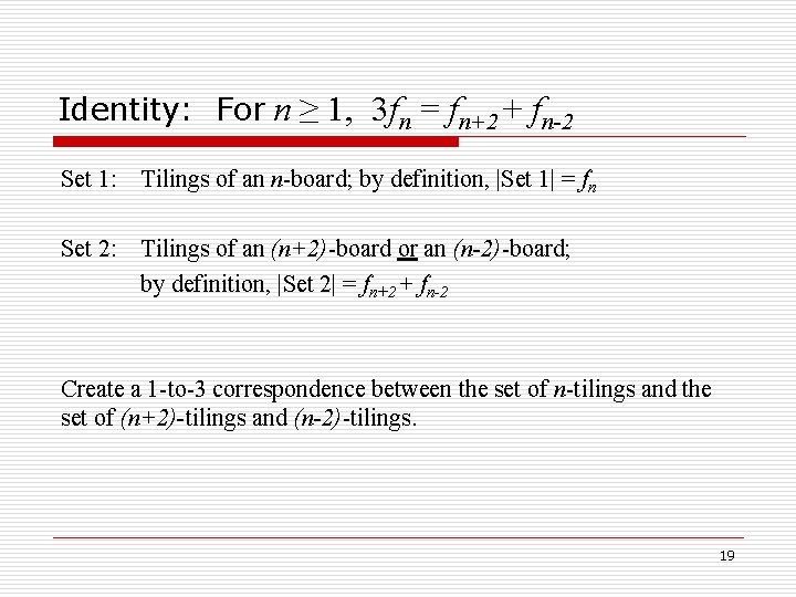 Identity: For n ≥ 1, 3 fn = fn+2 + fn-2 Set 1: Tilings