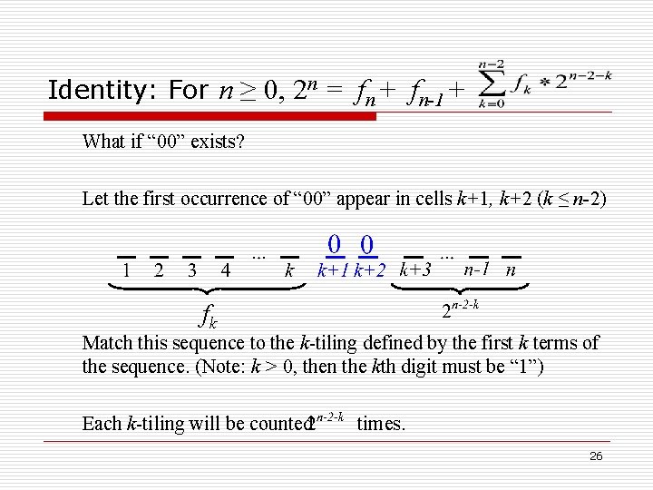 Identity: For n ≥ 0, 2 n = fn + fn-1 + What if