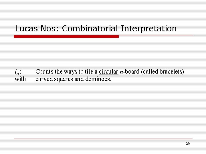 Lucas Nos: Combinatorial Interpretation ln : with Counts the ways to tile a circular